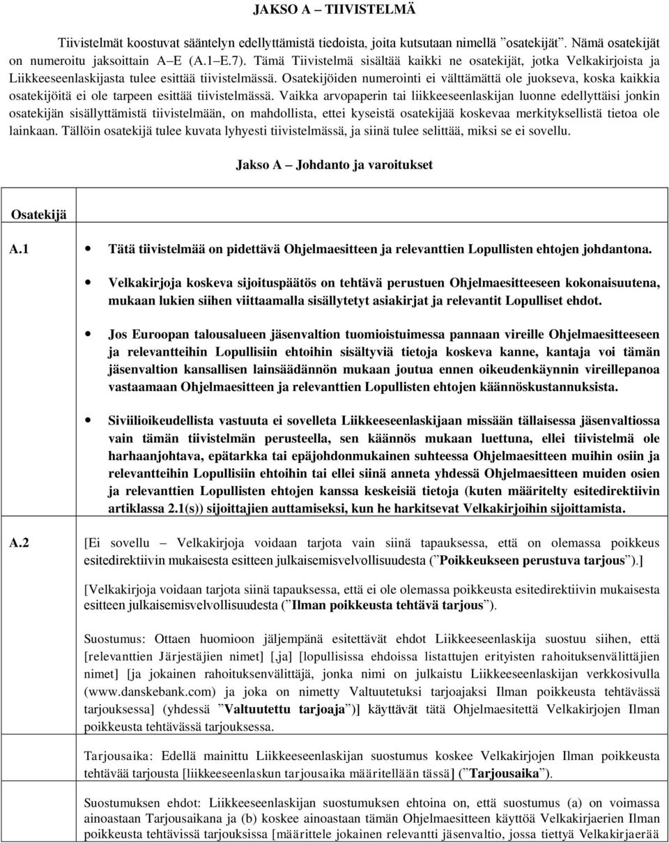 Osatekijöiden numerointi ei välttämättä ole juokseva, koska kaikkia osatekijöitä ei ole tarpeen esittää tiivistelmässä.