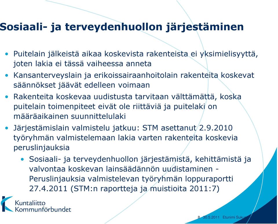 puitelaki on määräaikainen suunnittelulaki Järjestämislain valmistelu jatkuu: STM asettanut 2.9.