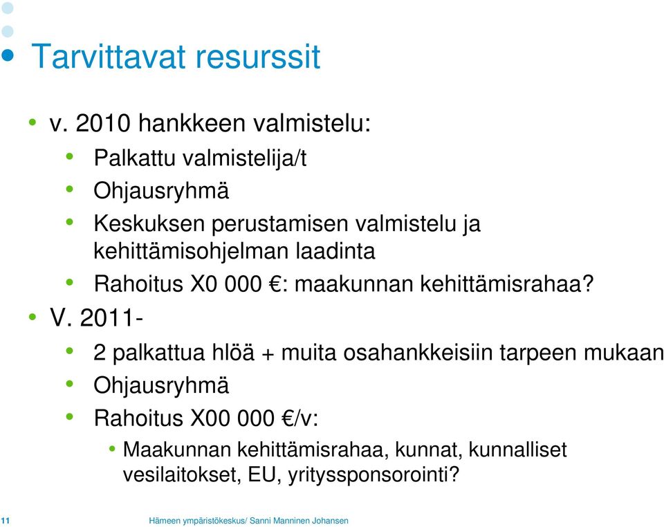 ja kehittämisohjelman laadinta Rahoitus X0 000 : maakunnan kehittämisrahaa? V.