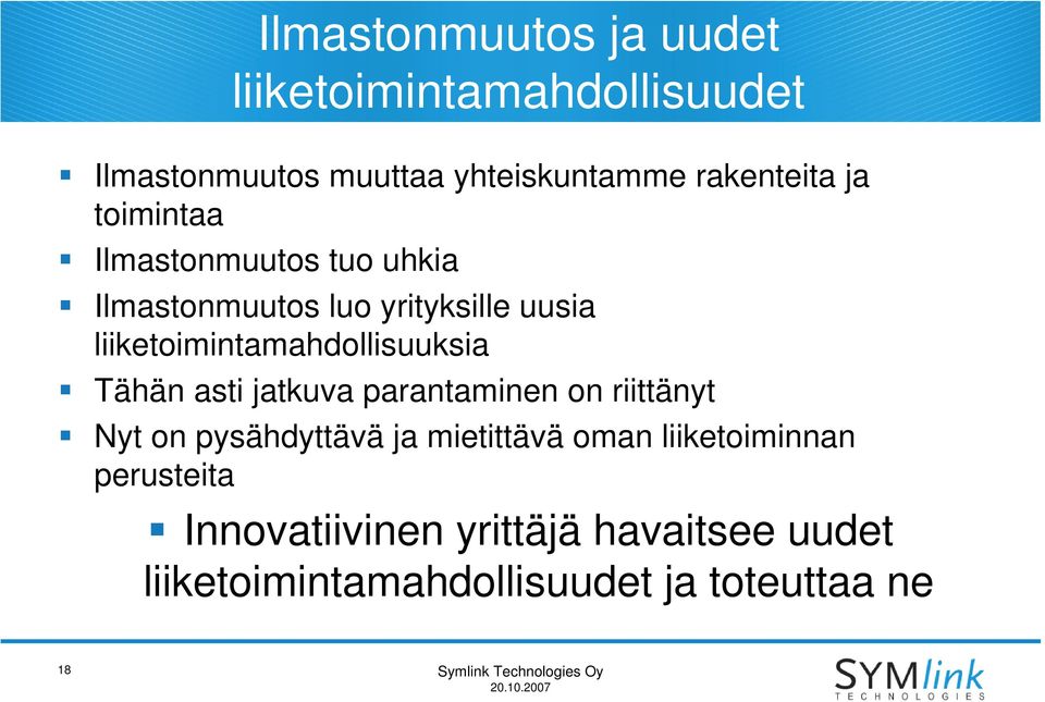 asti jatkuva parantaminen on riittänyt Nyt on pysähdyttävä ja mietittävä oman liiketoiminnan perusteita