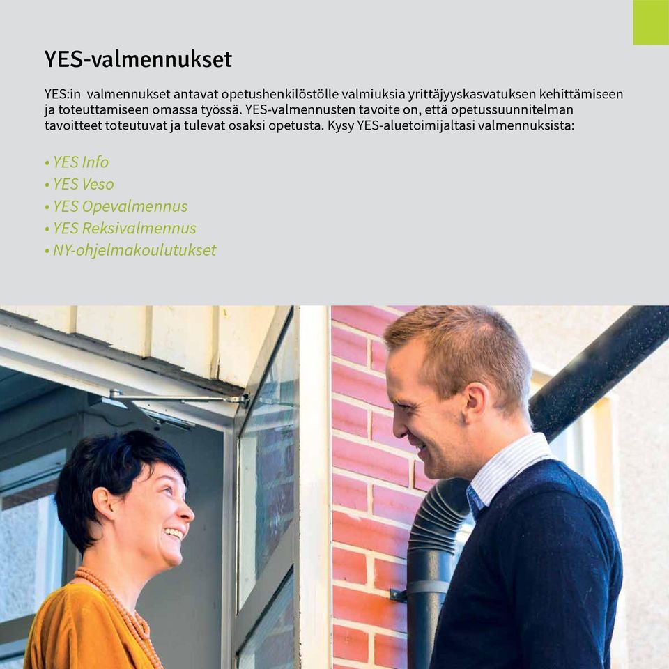 YES-valmennusten tavoite on, että opetussuunnitelman tavoitteet toteutuvat ja tulevat