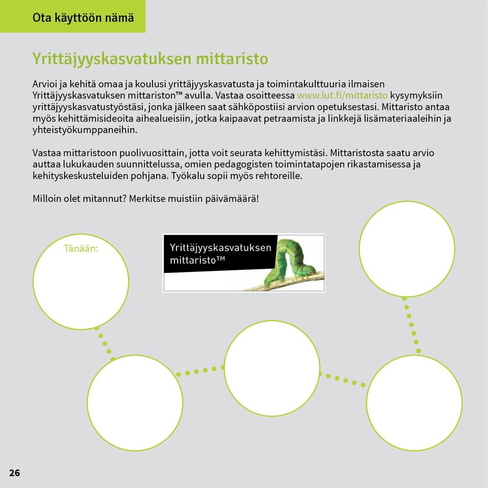 Mittaristo antaa myös kehittämisideoita aihealueisiin, jotka kaipaavat petraamista ja linkkejä lisämateriaaleihin ja yhteistyökumppaneihin.