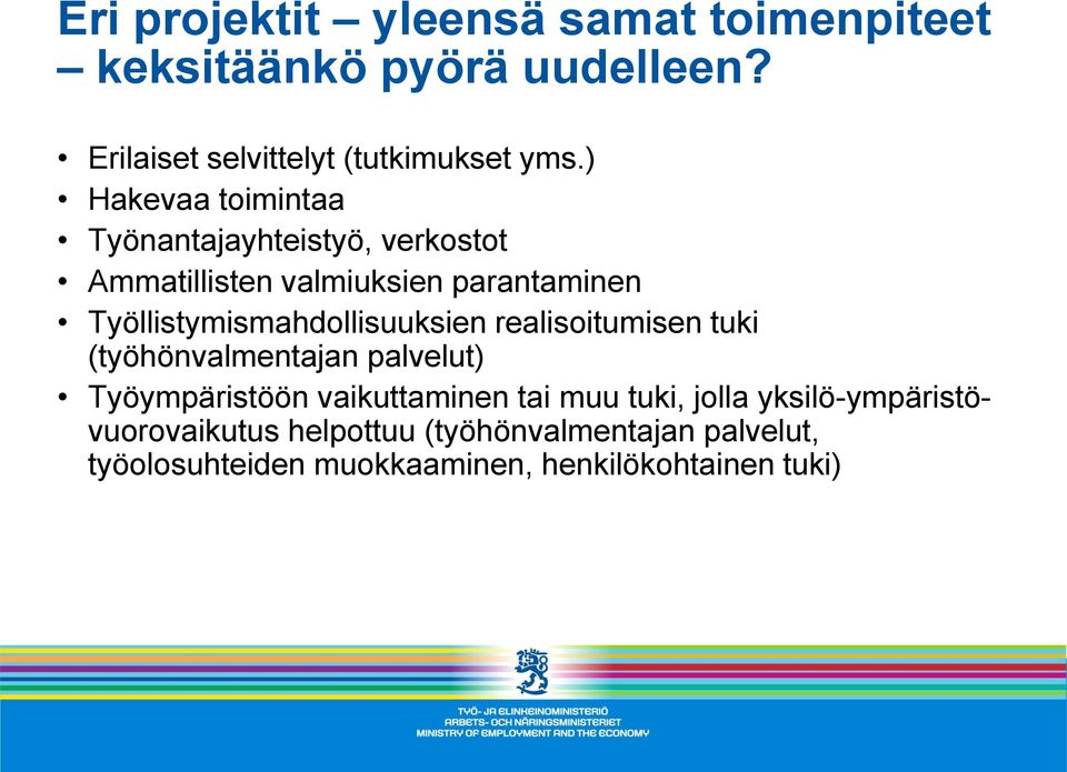 Työllistymismahdollisuuksien realisoitumisen tuki (työhönvalmentajan palvelut) Työympäristöön vaikuttaminen tai