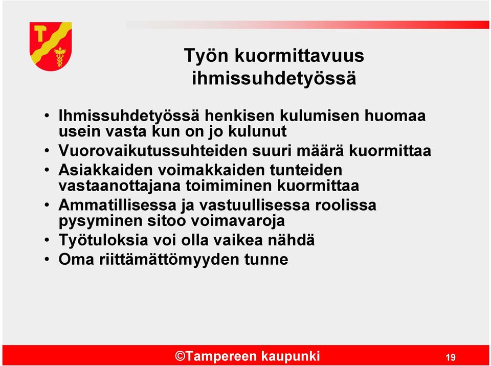 vastaanottajana toimiminen kuormittaa Ammatillisessa ja vastuullisessa roolissa pysyminen sitoo