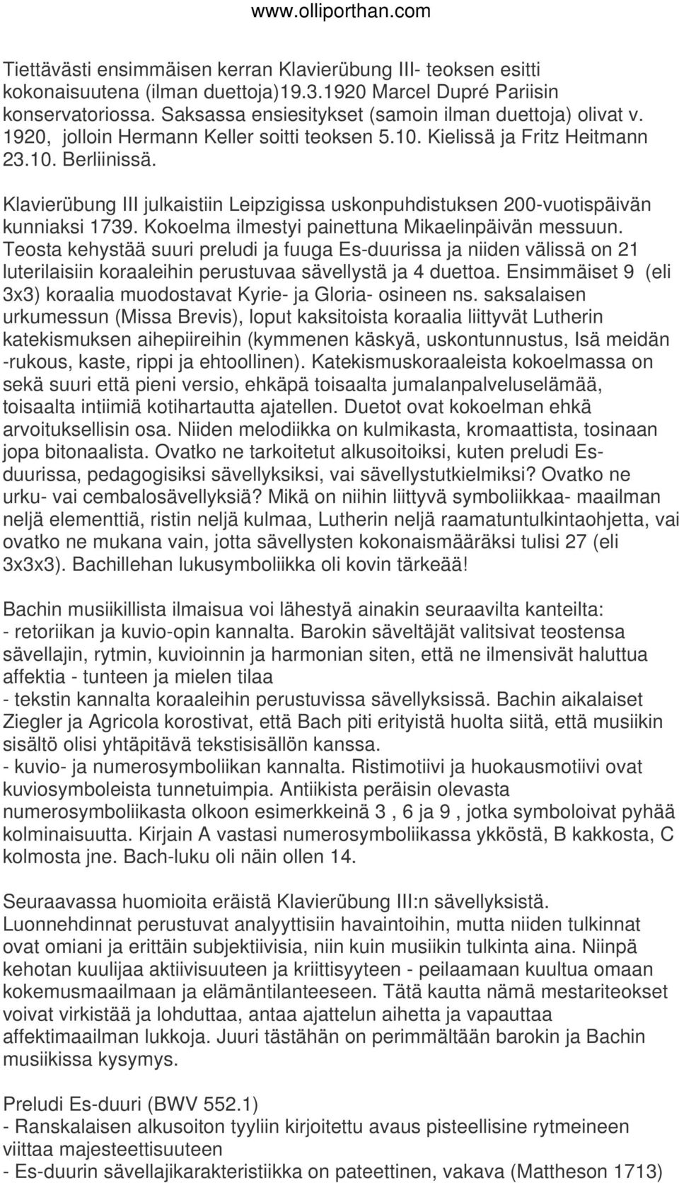 Klavierübung III julkaistiin Leipzigissa uskonpuhdistuksen 200-vuotispäivän kunniaksi 1739. Kokoelma ilmestyi painettuna Mikaelinpäivän messuun.