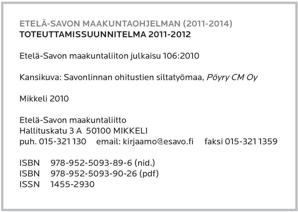 Mikkeli 2010 Etelä-Savon maakuntaliitto Hallituskatu 3 A 50100 MIKKELI puh.