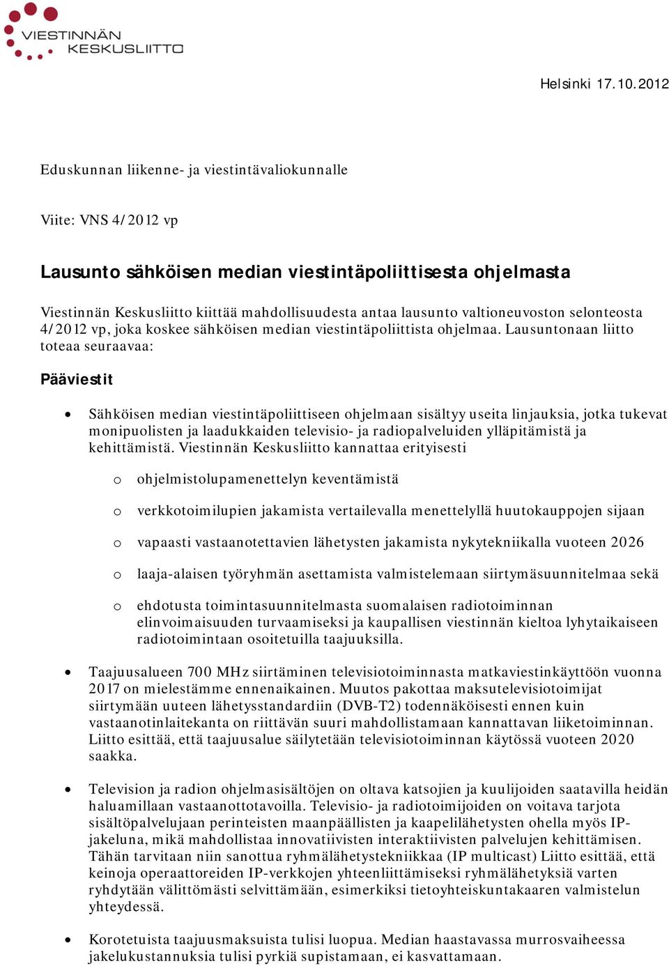 valtineuvstn selntesta 4/2012 vp, jka kskee sähköisen median viestintäpliittista hjelmaa.