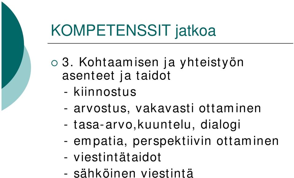 kiinnostus - arvostus, vakavasti ottaminen -