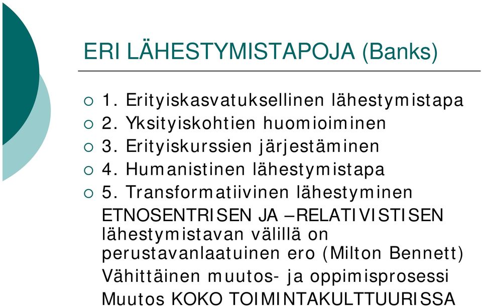 Humanistinen lähestymistapa 5.