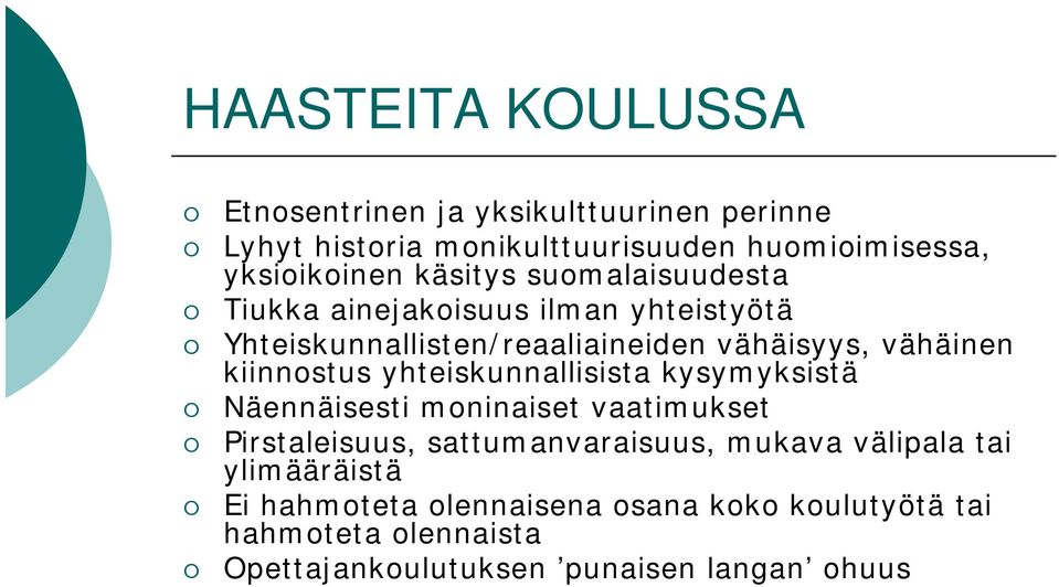 kiinnostus yhteiskunnallisista kysymyksistä Näennäisesti moninaiset vaatimukset Pirstaleisuus, sattumanvaraisuus, mukava