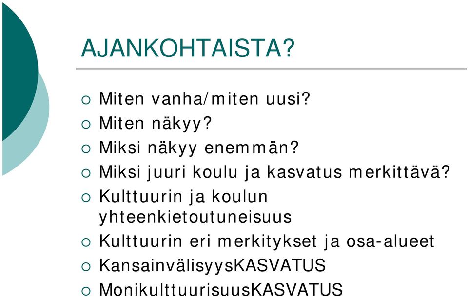 Kulttuurin ja koulun yhteenkietoutuneisuus Kulttuurin eri