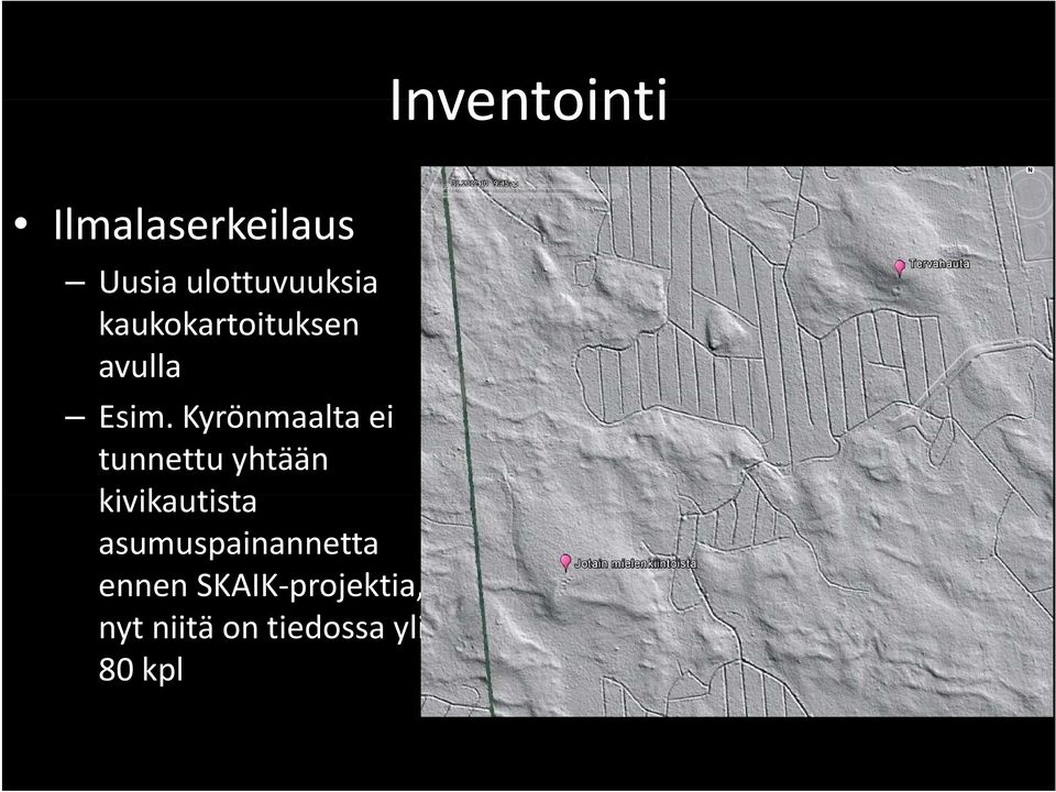 Kyrönmaalta ei tunnettu yhtään kivikautista ik t