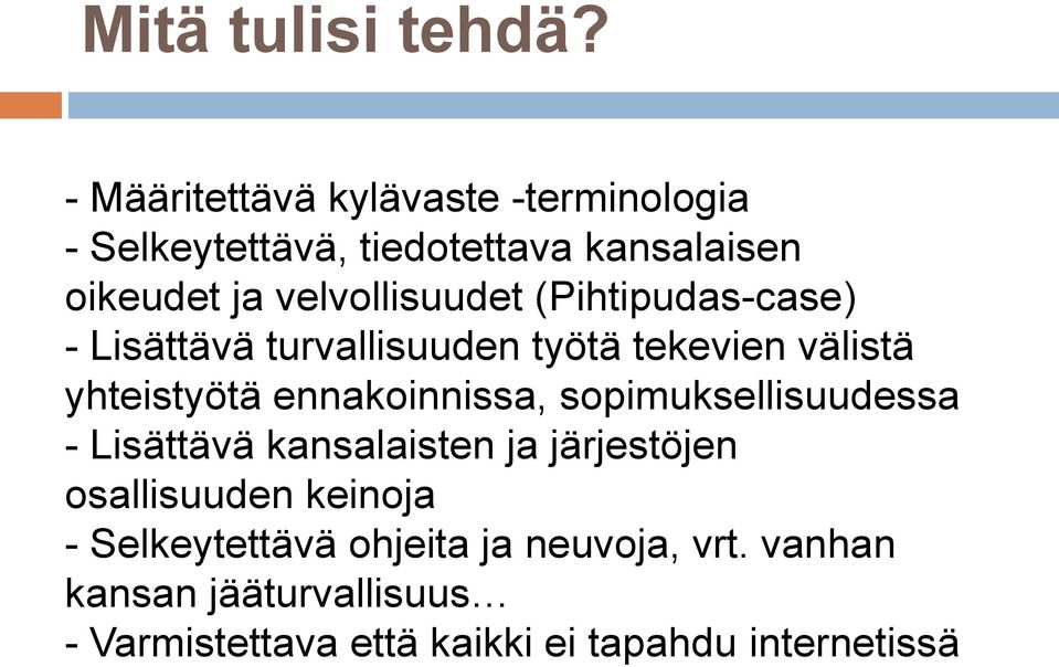 velvollisuudet (Pihtipudas-case) - Lisättävä turvallisuuden työtä tekevien välistä yhteistyötä