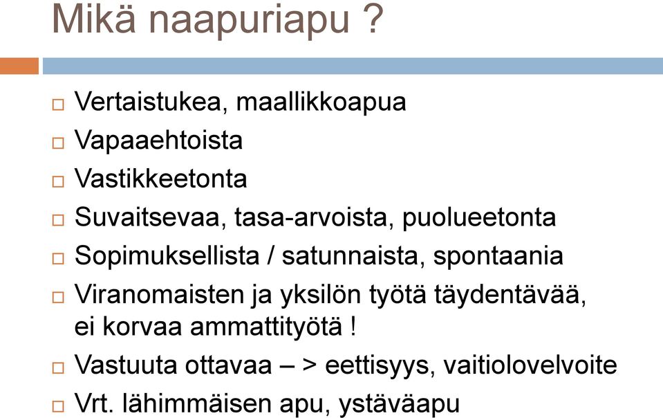 tasa-arvoista, puolueetonta Sopimuksellista / satunnaista, spontaania
