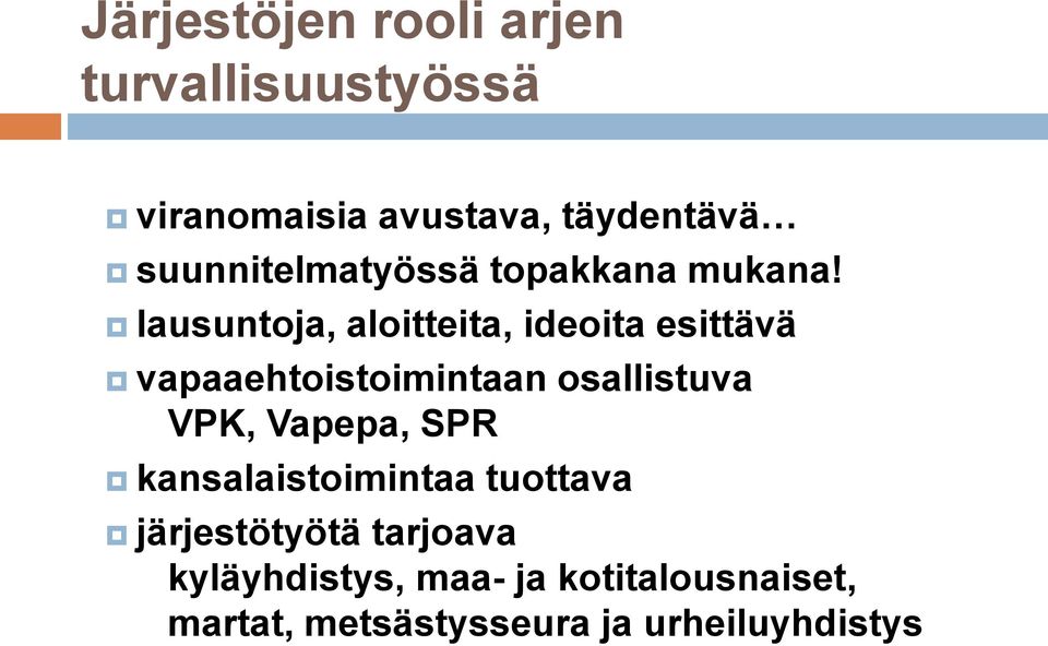 lausuntoja, aloitteita, ideoita esittävä vapaaehtoistoimintaan osallistuva VPK,
