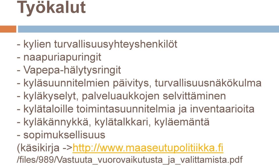 kylätaloille toimintasuunnitelmia ja inventaarioita - kyläkännykkä, kylätalkkari, kyläemäntä -