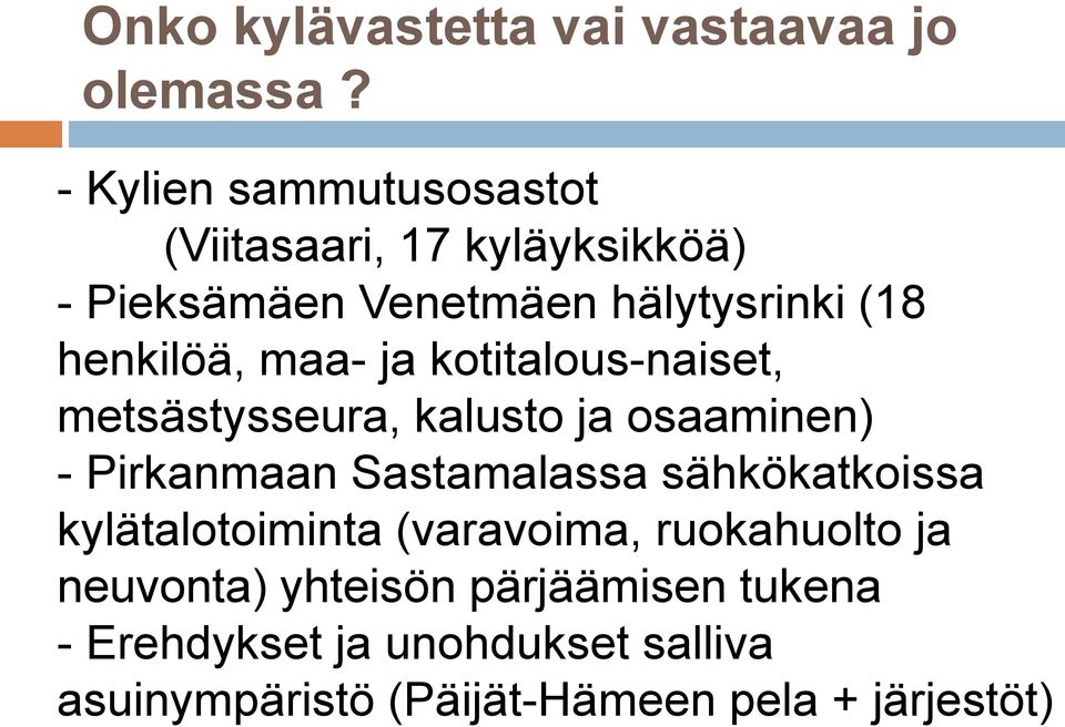 maa- ja kotitalous-naiset, metsästysseura, kalusto ja osaaminen) - Pirkanmaan Sastamalassa