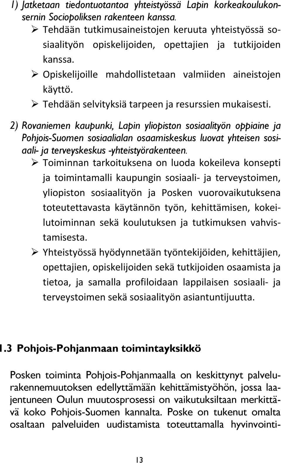 Tehdään selvityksiä tarpeen ja resurssien mukaisesti.