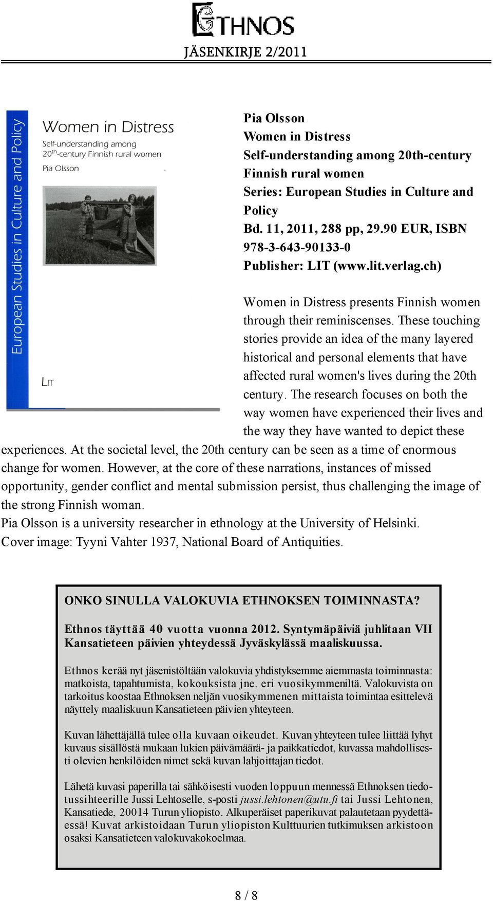 These touching stories provide an idea of the many layered historical and personal elements that have affected rural women's lives during the 20th century.