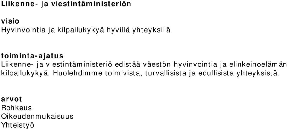 hyvinvointia ja elinkeinoelämän kilpailukykyä.