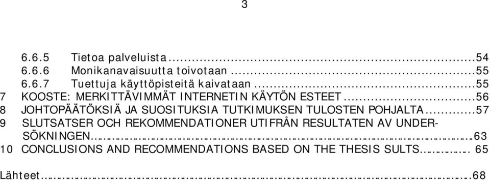 ..56 8 JOHTOPÄÄTÖKSIÄ JA SUOSITUKSIA TUTKIMUKSEN TULOSTEN POHJALTA.