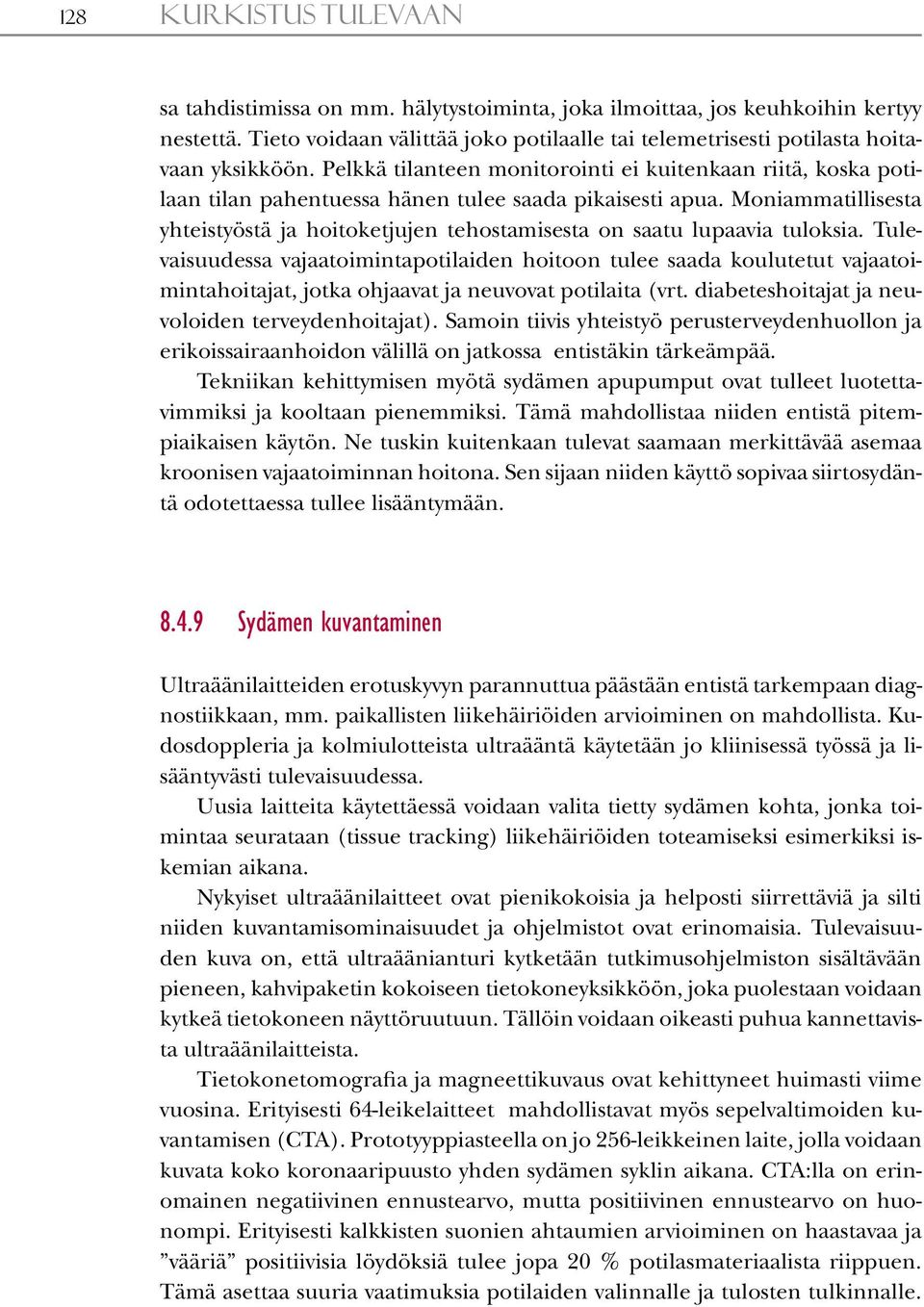 Moniammatillisesta yhteistyöstä ja hoitoketjujen tehostamisesta on saatu lupaavia tuloksia.