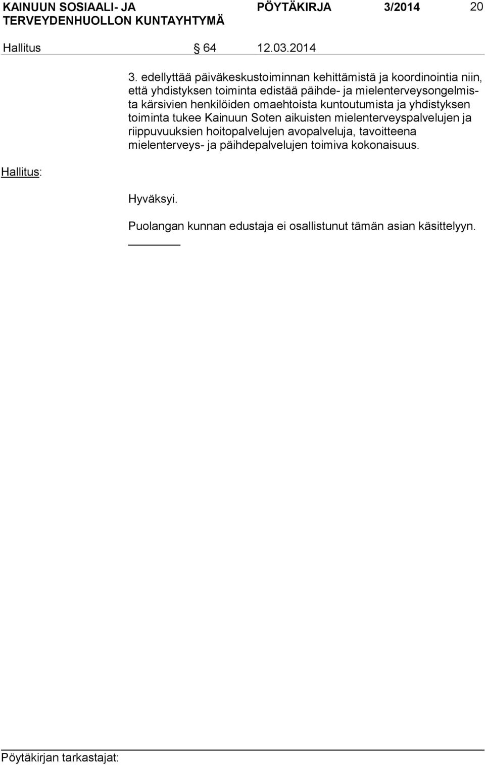 veys on gel mista kärsivien henkilöiden omaehtoista kuntoutumista ja yhdistyksen toi min ta tukee Kainuun Soten aikuisten