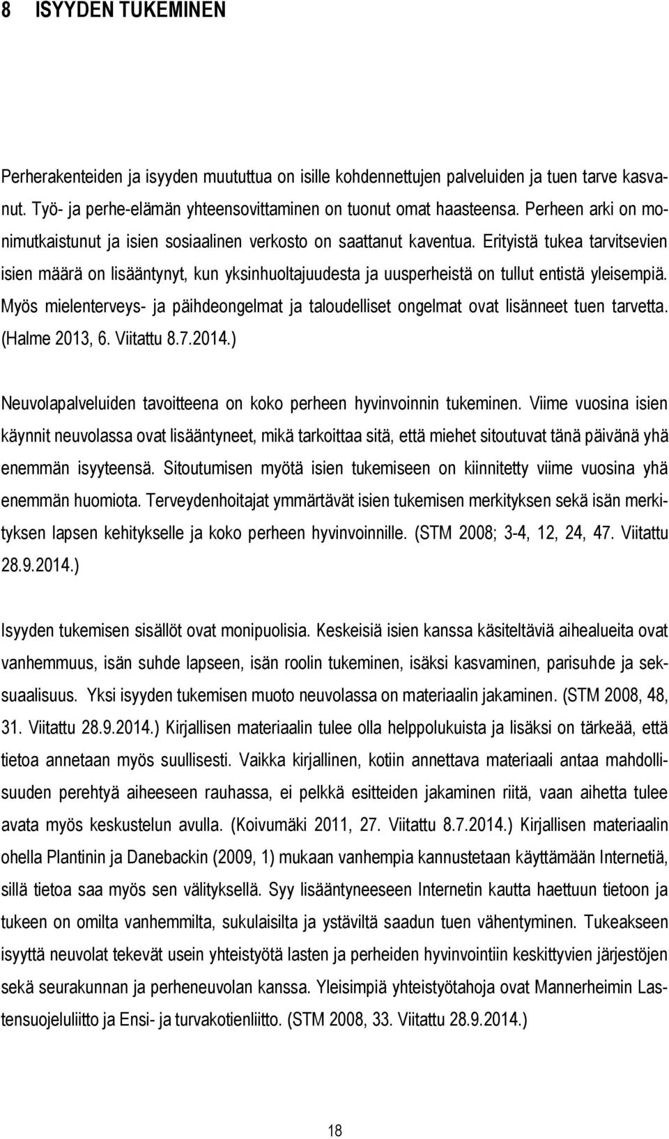 Erityistä tukea tarvitsevien isien määrä on lisääntynyt, kun yksinhuoltajuudesta ja uusperheistä on tullut entistä yleisempiä.