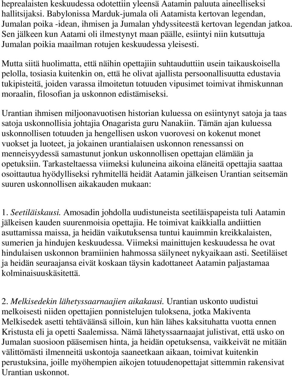 Sen jälkeen kun Aatami oli ilmestynyt maan päälle, esiintyi niin kutsuttuja Jumalan poikia maailman rotujen keskuudessa yleisesti.