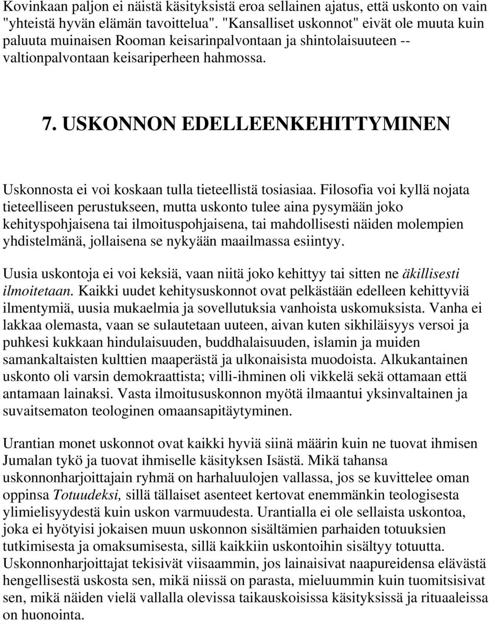 USKONNON EDELLEENKEHITTYMINEN Uskonnosta ei voi koskaan tulla tieteellistä tosiasiaa.
