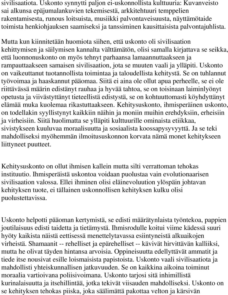näyttämötaide toimista henkiohjauksen saamiseksi ja tanssiminen kausittaisista palvontajuhlista.