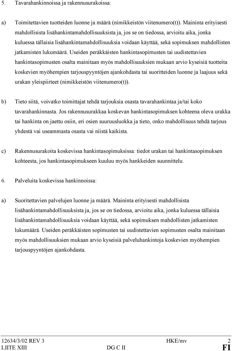 mahdollisten jatkamisten lukumäärä.