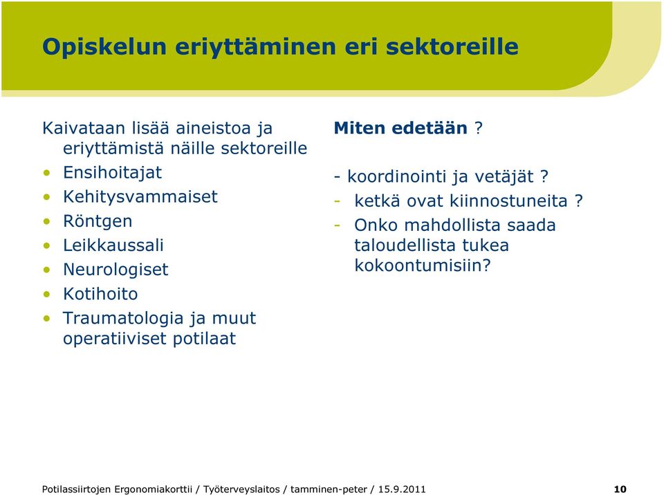 operatiiviset potilaat Miten edetään? - koordinointi ja vetäjät? - ketkä ovat kiinnostuneita?