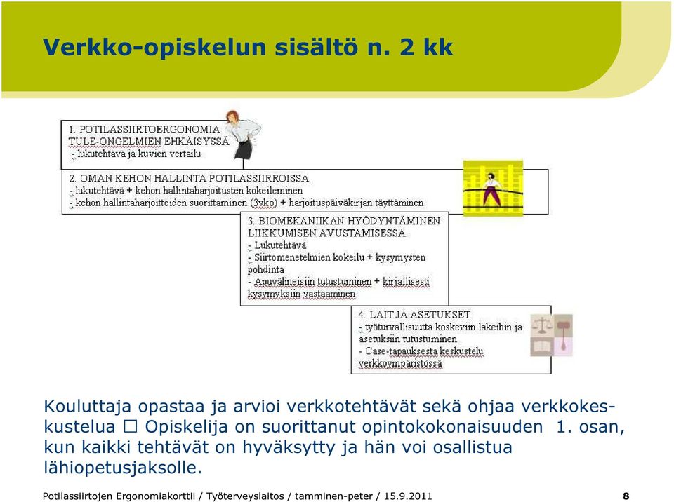 Opiskelija on suorittanut opintokokonaisuuden 1.