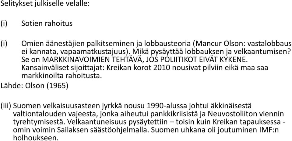 Kansainväliset sijoittajat: Kreikan korot 2010 nousivat pilviin eikä maa saa markkinoilta rahoitusta.