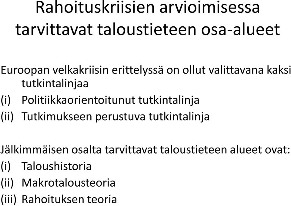 Politiikkaorientoitunut tutkintalinja (ii) Tutkimukseen perustuva tutkintalinja