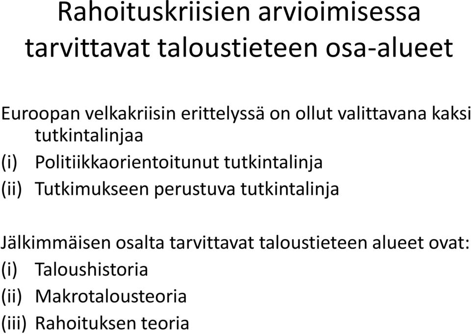 Politiikkaorientoitunut tutkintalinja (ii) Tutkimukseen perustuva tutkintalinja