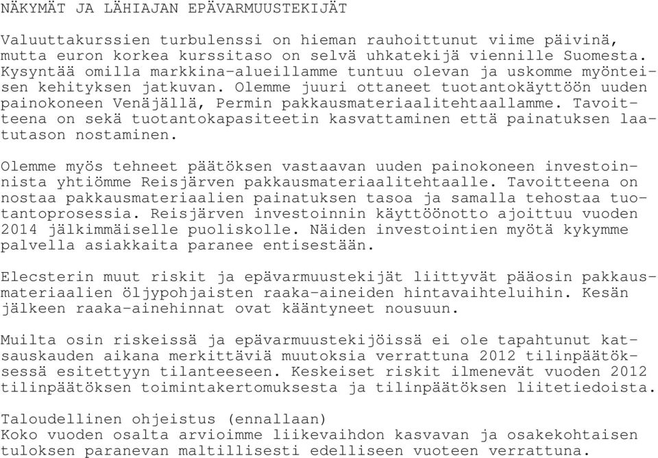 Tavoitteena on sekä tuotantokapasiteetin kasvattaminen että painatuksen laatutason nostaminen.