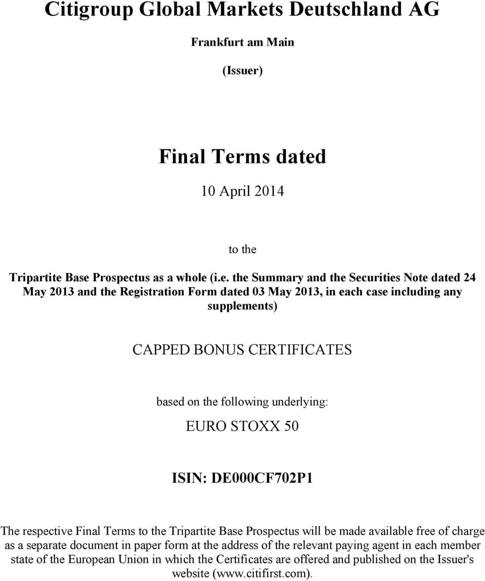 2013 and the Registration Form dated 03 May 2013, in each case including any supplements) CAPPED BONUS CERTIFICATES based on the following underlying: EURO STOXX 50 ISIN: