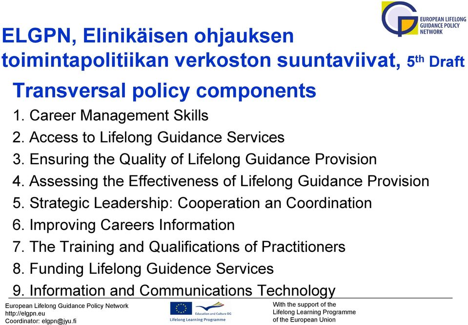 Strategic Leadership: Cooperation an Coordination 6. Improving Careers Information 7. The Training and Qualifications of Practitioners 8.