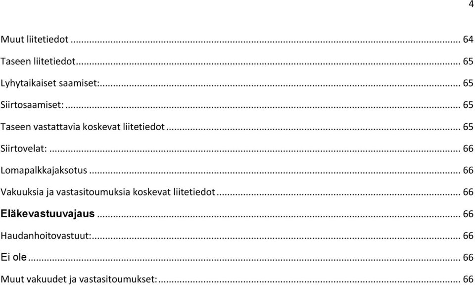 .. 66 Lomapalkkajaksotus... 66 Vakuuksia ja vastasitoumuksia koskevat liitetiedot.