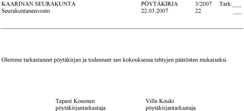 todenneet sen kokouksessa tehtyjen päätösten