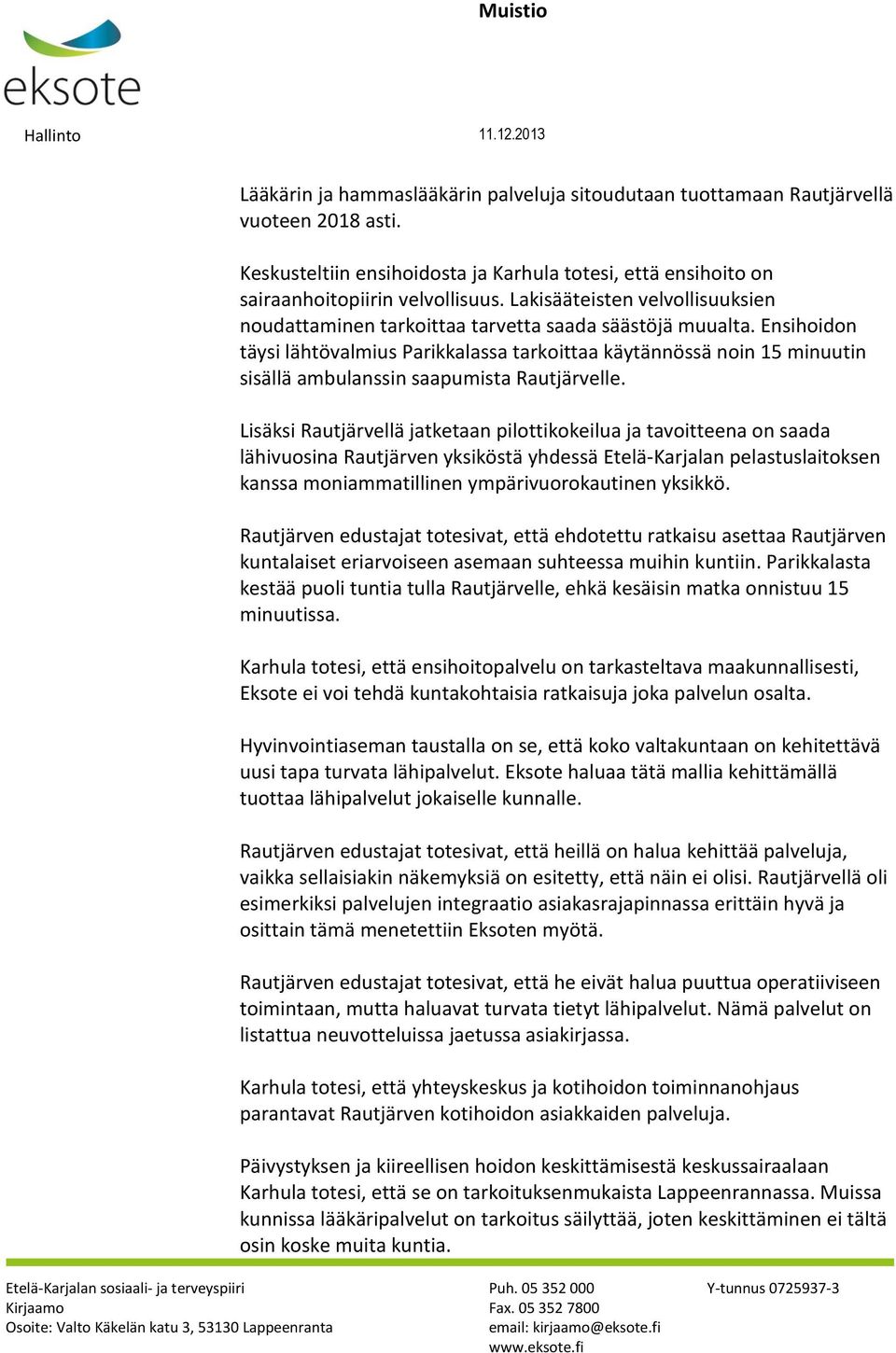Ensihoidon täysi lähtövalmius Parikkalassa tarkoittaa käytännössä noin 15 minuutin sisällä ambulanssin saapumista Rautjärvelle.