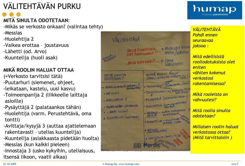 -Pysäyttäjä 2 (palataankos tähän) -Huolehtija (varm.