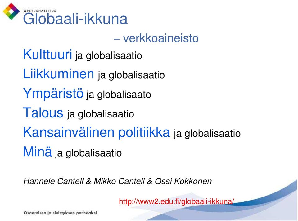 Kansainvälinen politiikka ja globalisaatio Minä ja globalisaatio