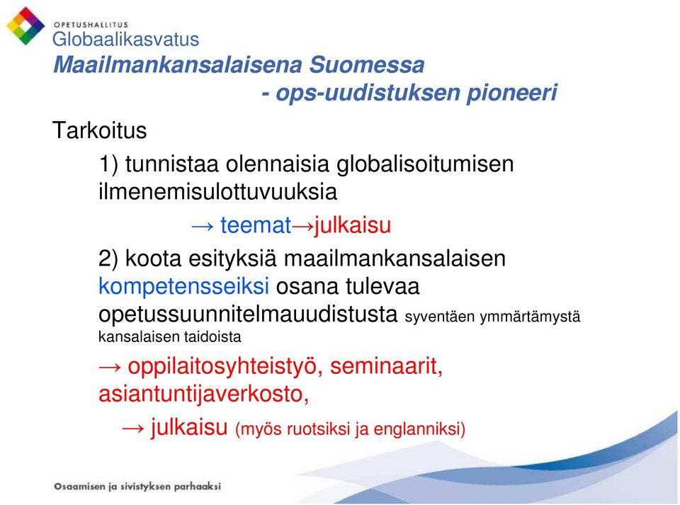 maailmankansalaisen kompetensseiksi osana tulevaa opetussuunnitelmauudistusta syventäen ymmärtämystä