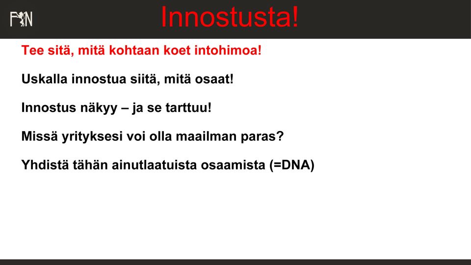 Innostus näkyy ja se tarttuu!