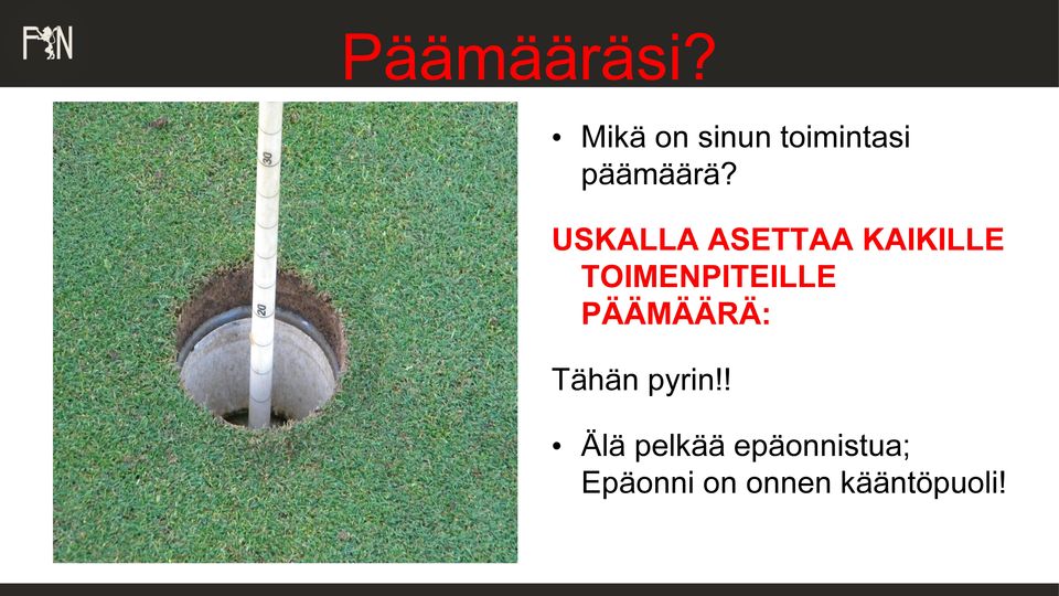 USKALLA ASETTAA KAIKILLE TOIMENPITEILLE