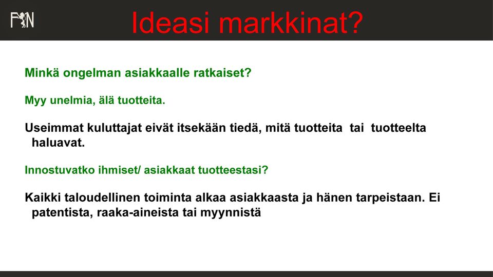 Useimmat kuluttajat eivät itsekään tiedä, mitä tuotteita tai tuotteelta haluavat.