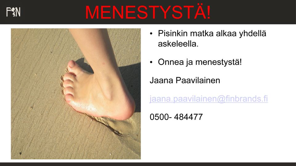 askeleella. Onnea ja menestystä!